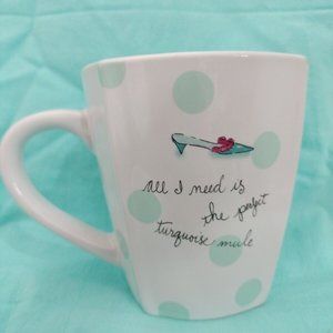 Rossana Coffee Mug All I Need Is The Perfect Turquoise Mule 4" New